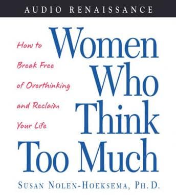 Women Who Think Too Much: How to Break Free of Overthinking and Reclaim Your Life audiobook cover