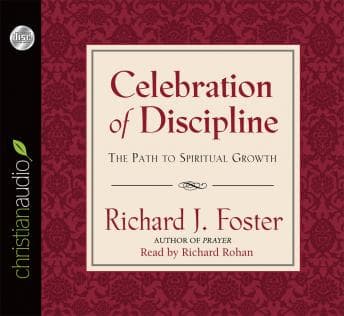 Celebration of Discipline: The Path to Spiritual Growth audiobook cover