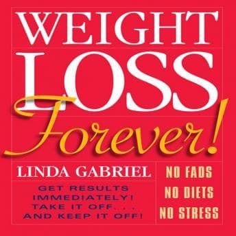 Weight Loss Forever!: NO FADS NO DIETS NO STRESS GET RESULTS IMMEDIATELY! audiobook cover