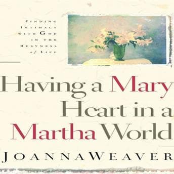 Having A Mary Heart In A Martha World audiobook cover