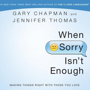 When Sorry Isn't Enough: Making Things Right with Those You Love audiobook cover