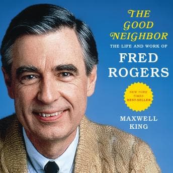 Good Neighbor: The Life and Work of Fred Rogers audiobook cover