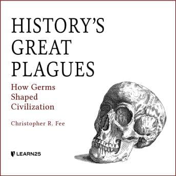 History's Great Plagues: How Germs Shaped Civilization audiobook cover