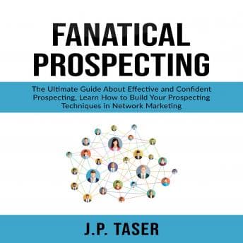 Fanatical Prospecting: The Ultimate Guide About Effective and Confident Prospecting, Learn How to Build Your Prospecting Techniques in Network Marketing audiobook cover