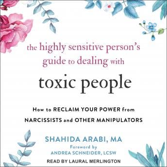 Highly Sensitive Person’s Guide to Dealing with Toxic People: How to Reclaim Your Power from Narcissists and Other Manipulators audiobook cover