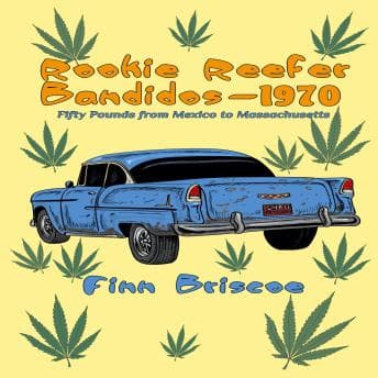 Rookie Reefer Bandidos 1970: Fifty Pounds from Mexico to Massachusetts audiobook cover