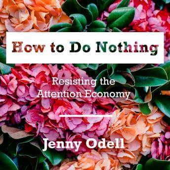 How to Do Nothing: Resisting the Attention Economy audiobook cover