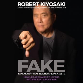 FAKE: Fake Money, Fake Teachers, Fake Assets: How Lies Are Making the Poor and Middle Class Poorer audiobook cover