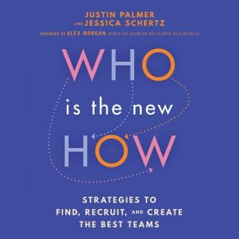 Who Is the New How: Strategies to Find, Recruit, and Create the Best Teams audiobook cover