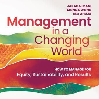 Management in a Changing World: How to Manage for Equity, Sustainability, and Results audiobook cover