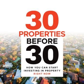 30 Properties Before 30: How You Can Start Investing in Property Right Now audiobook cover