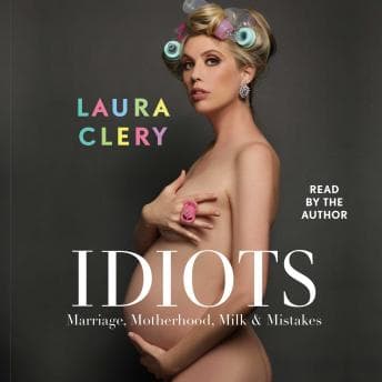 Idiots: Marriage, Motherhood, Milk & Mistakes audiobook cover