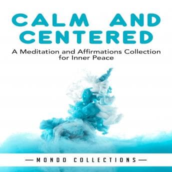Calm and Centered: A Meditation and Affirmations Collection for Inner Peace audiobook cover