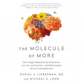 Molecule of More: How a Single Chemical in Your Brain Drives Love, Sex, and Creativity--and Will Determine the Fate of the Human Race audiobook cover