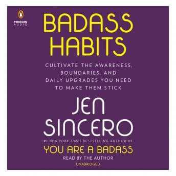 Badass Habits: Cultivate the Awareness, Boundaries, and Daily Upgrades You Need to Make Them Stick audiobook cover