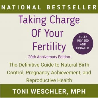 Taking Charge of Your Fertility: The Definitive Guide to Natural Birth Control, Pregnancy Achievement, and Reproductive Health audiobook cover