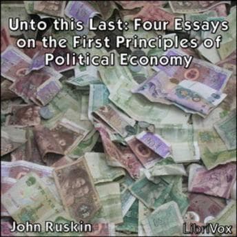 Unto This Last: Four Essays on the First Principles of Political Economy audiobook cover