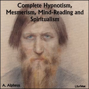 Complete Hypnotism, Mesmerism, Mind-Reading and Spiritualism audiobook cover