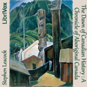 Chronicles of Canada Volume 01 - The Dawn of Canadian History: A Chronicle of Aboriginal Canada audiobook cover